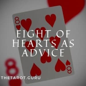 Eight of Hearts Meaning as Advice