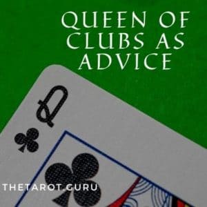 Queen Of Clubs Meaning as Advice