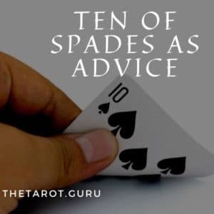 Ten Of Spades Meaning as Advice