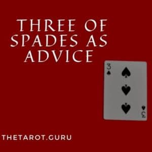 Three Of Spades Meaning as Advice