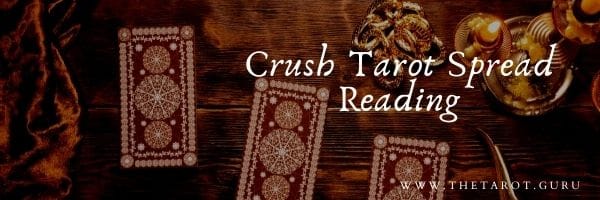 Crush Tarot Spread Reading