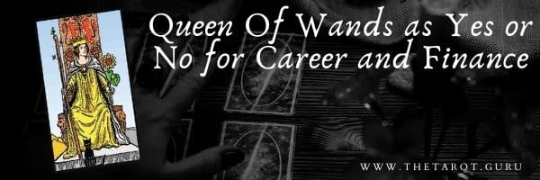 Queen Of Wands as Yes or No for Career and Finance