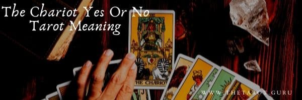 The Chariot Yes Or No Tarot Meaning
