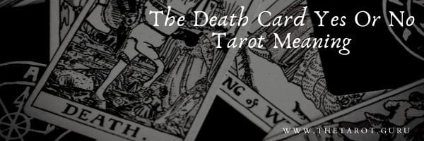 The Death Card Yes Or No Tarot Meaning