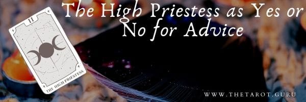 The High Priestess as Yes or No for Advice