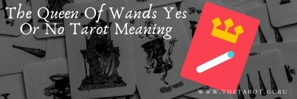 The Queen Of Wands Yes Or No Tarot Meaning