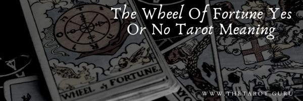The Wheel Of Fortune Yes Or No Tarot Meaning